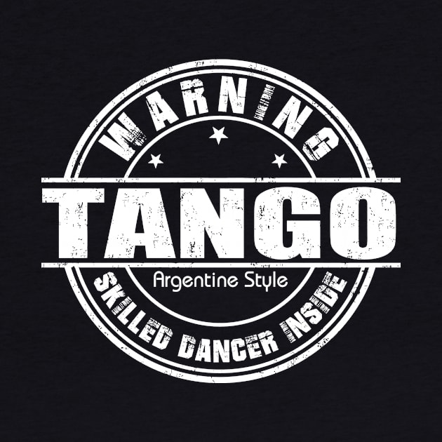 Warning Tango Dancer Inside by Love2Dance